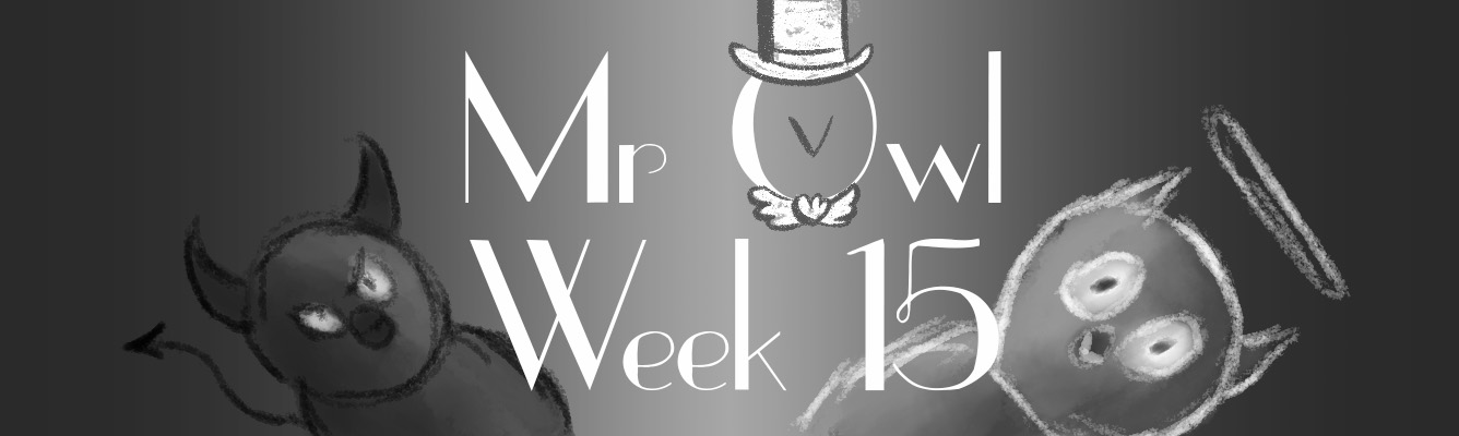 Mr Owl – Week 15 : The Angel’s Share